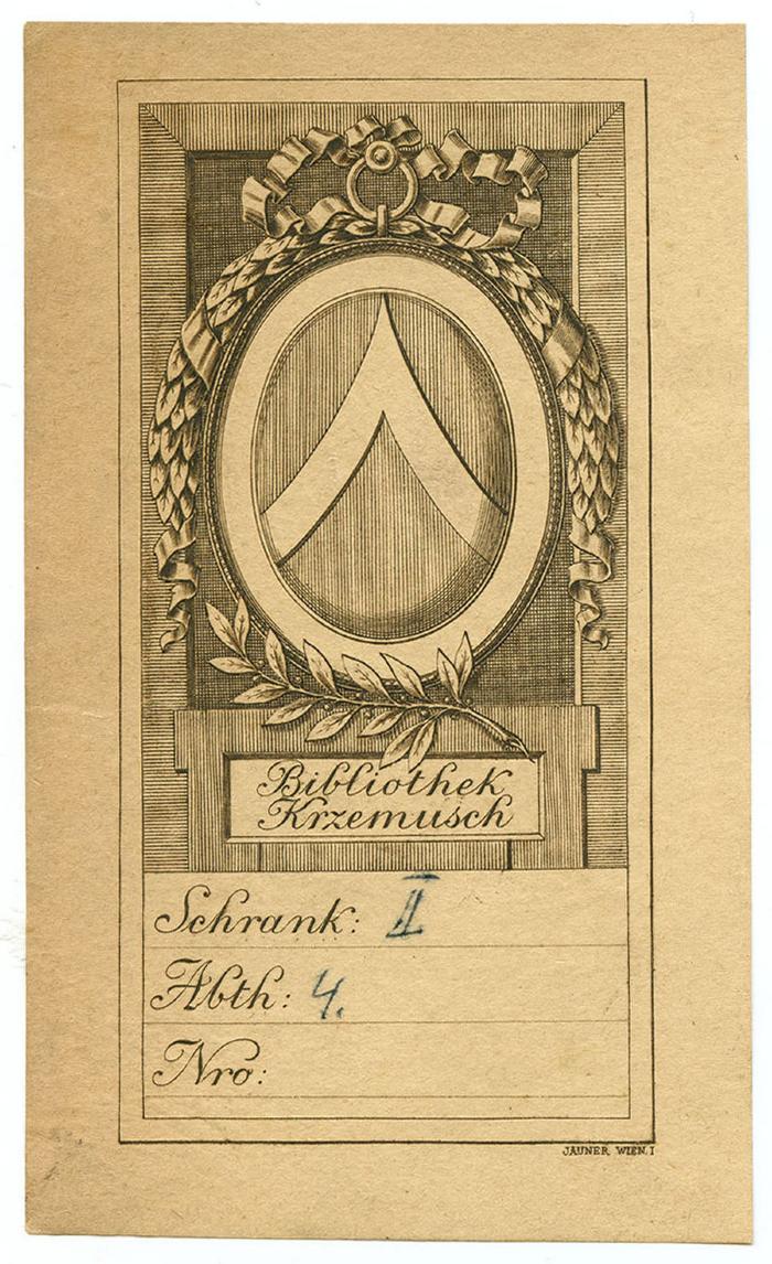 Exlibris-Nr.  227;- (Bibliothek Krzemusch), Etikett: Exlibris, Emblem, Ortsangabe; 'Bibliothek Krzemusch 
Schrank: 
Abth: 
Nro:
Jauner Wien I'.  (Prototyp);- (Bibliothek Krzemusch), Von Hand: Signatur; 'II.
4.'. 