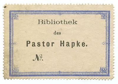 Exlibris-Nr.  312;- (Hapke, [?]), Etikett: Exlibris, Berufsangabe/Titel/Branche, Name; 'Bibliothek des Pastor Hapke. 
№.'.  (Prototyp)