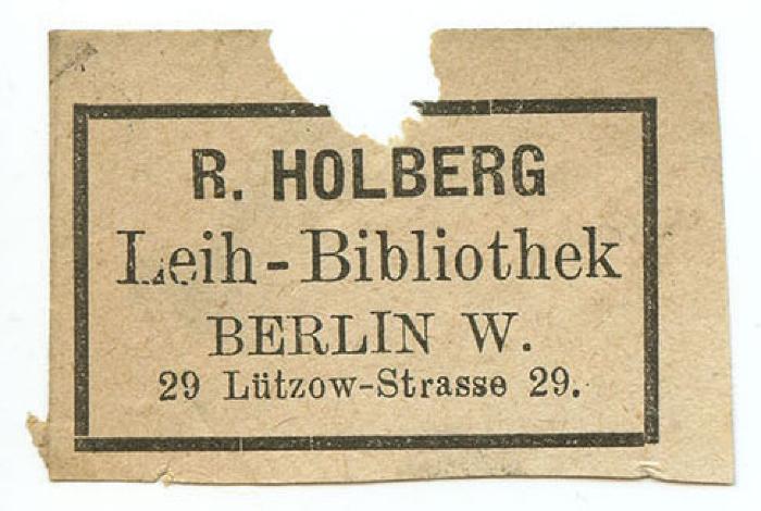 Exlibris-Nr.  314;- (R. Holberg Leih-Bibliothek Berlin), Etikett: Name, Ortsangabe, Berufsangabe/Titel/Branche; 'R. Holberg Leih-Bibliothek Berlin W. Lützowstr 29'.  (Prototyp)