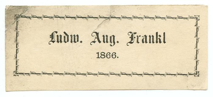 Exlibris-Nr.  291;- (Frankl, Ludwig August), Etikett: Exlibris, Name, Datum; 'Ludw. Aug. Frankl. 
1866.'.  (Prototyp)