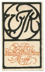 - (Reiff, Walther Jonathan), Etikett: Exlibris, Monogramm, Name; 'WJR
Ex Libris 
Walther Jonathan 
Reiff'.  (Prototyp)