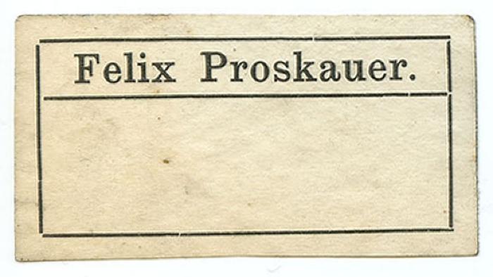 Exlibris-Nr.  317;- (Proskauer, Felix), Etikett: Exlibris, Name; 'Felix Proskauer.'.  (Prototyp)