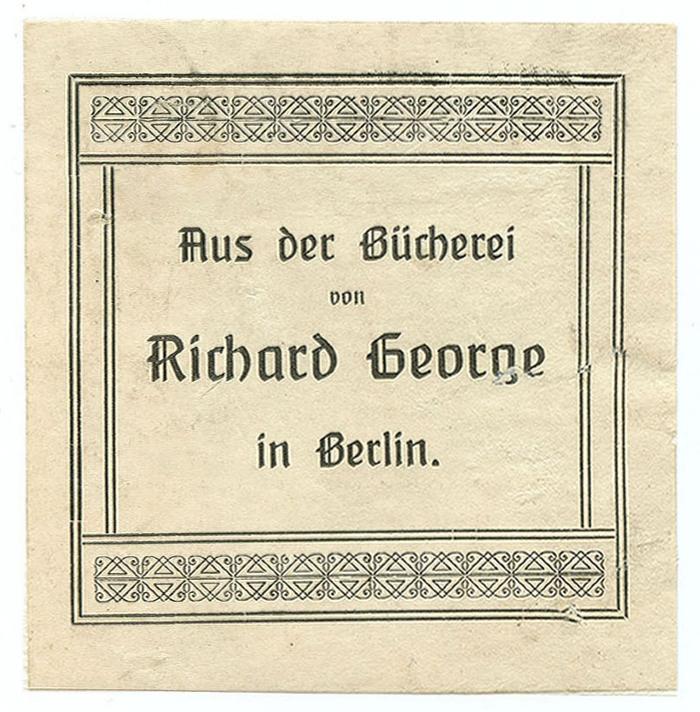 Exlibris-Nr.  360;- (George, Richard), Etikett: Exlibris, Name, Ortsangabe; 'Aus der Bücherei von Richard George in Berlin'.  (Prototyp)