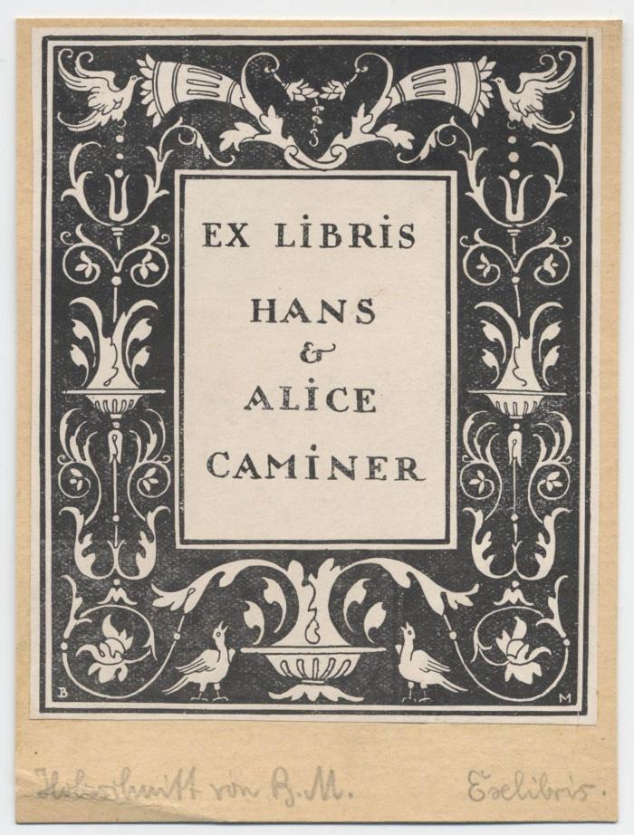 Exlibris-Nr. 430;- (Caminer, Hans;Caminer, Alice), Etikett: Exlibris, Name, Monogramm, Abbildung; 'Ex Libris 
Hans &amp; Alice Caminer
BM
'.  (Prototyp);- (Pohl, Hans), Von Hand: Monogramm, Notiz; 'Holzschnitt von B. M. Exlibris'. 