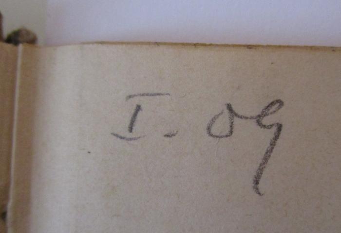 Neuer Liederhort : 300 Lieder und Gesänge für gemischten Chor zum Gebrauch in Schulen, Vereinen und geselligen Kreisen (1908);- (unbekannt), Von Hand: Nummer; 'I. 09'. 