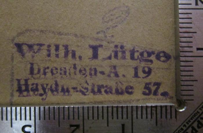  Göthe, Gesangschule : Liederbuch für Volksschulen (1913);- (Lütge, Wilhelm), Stempel: Name, Ortsangabe; 'Wilh. Lütge
Dresden-A. 19
Hayden-Straße 57.'.  (Prototyp)