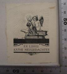 - (Neugedachter, Käthe), Etikett: Exlibris, Name, Abbildung; 'Exlibris Käthe Neugedachter'.  (Prototyp)