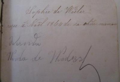  François le bossu (1864);- (Weiler, Ursula Adelheid Sofie von und zu, Freifrau), Von Hand: Autogramm, Datum, Name, Besitzwechsel; 'Sophie de Weiler reçu á Noël 1864 de sa chére maman'. ;- (W...[?], Wanda de ), Von Hand: Autogramm, Name; 'Wanda Wanda de [W...]'. 