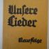  Unsere Lieder : Neue Folge des Liedbuchs für die wandernde Jugend (1931)