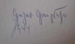 - (Grau[...][?], Gerhard), Von Hand: Autogramm, Name, Datum; 'Gerhard [Grau...] 1944'. 