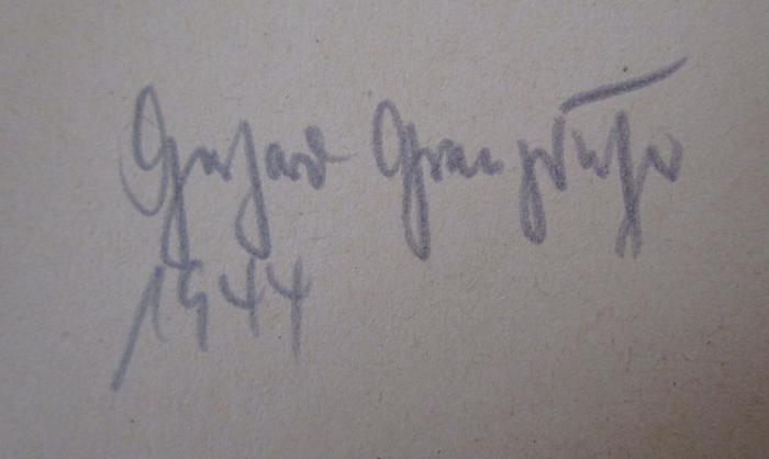 - (Grau[...][?], Gerhard), Von Hand: Autogramm, Name, Datum; 'Gerhard [Grau...] 1944'. ; Kleines Chorbuch zu deutschen Volks- und Soldatenliedern (1941)
