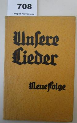  Unsere Lieder : Neue Folge des Liedbuchs für die wandernde Jugend (1931)