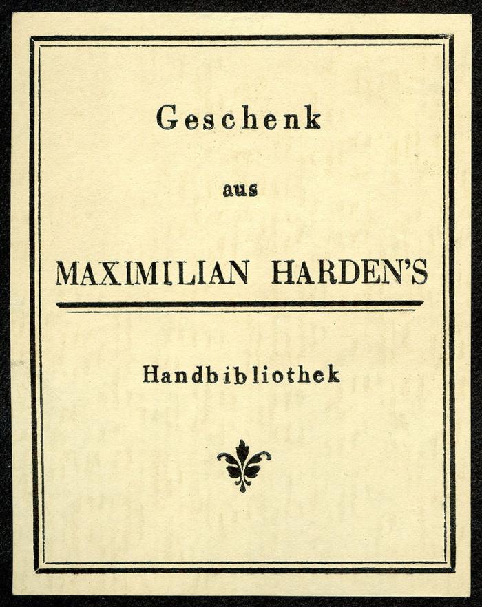Exlibris-Nr.  519;- (Harden, Maximilian), Etikett: Exlibris, Name, Emblem, Besitzwechsel; 'Geschenk aus Maximilian Harden's Handbibliothek'.  (Prototyp)