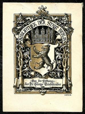 Exlibris-Nr.  503;- (Berliner Stadtbibliothek;Friedlaender, George), Etikett: Exlibris, Wappen, Berufsangabe/Titel/Branche, Name, Ortsangabe, Abbildung; 'Aus der Stiftung des Dr. George Friedlaender'.  (Prototyp)