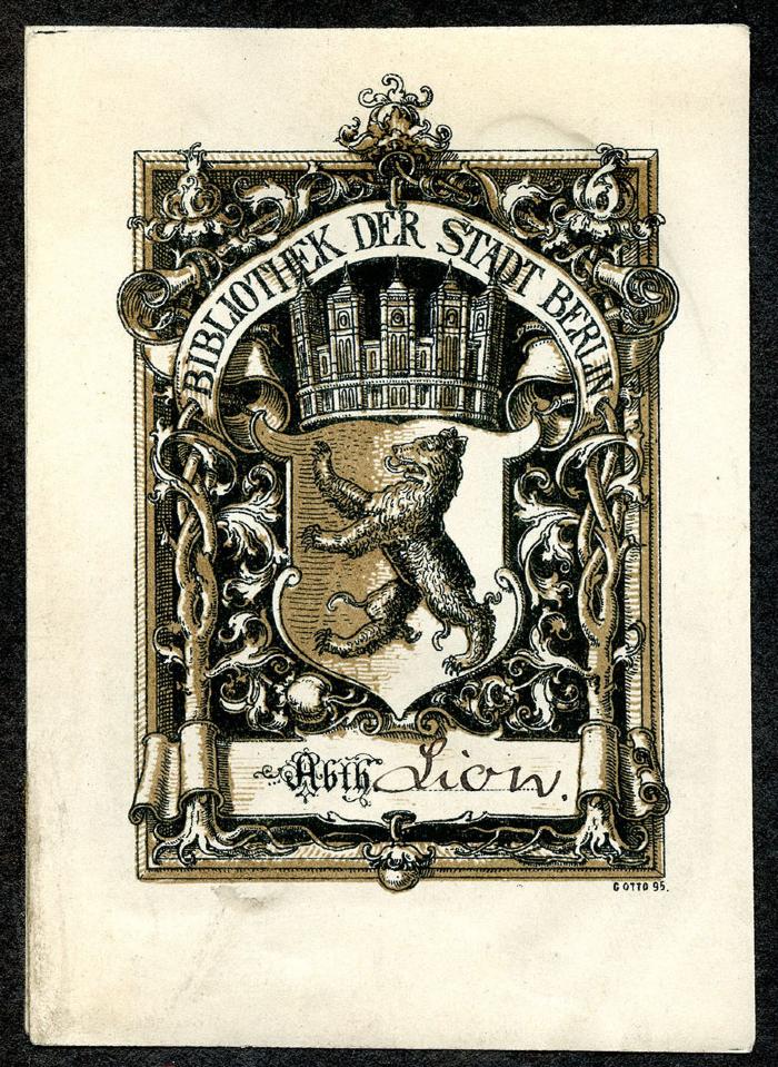 Exlibris-Nr.  501;- (Berliner Stadtbibliothek), Etikett: Exlibris, Name, Ortsangabe, Wappen, Abbildung; 'Bibliothek der Stadt Berlin Abth.
G Otto 95.'.  (Prototyp);- (Lion, Viktor), Von Hand: Name; 'Lion'. 