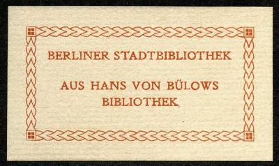 Exlibris-Nr.  505;- (Bülow, Hans von;Berliner Stadtbibliothek), Etikett: Exlibris, Name, Besitzwechsel; 'Berliner Stadtbibliothek Aus Hans von Bülows Bibliothek'.  (Prototyp)