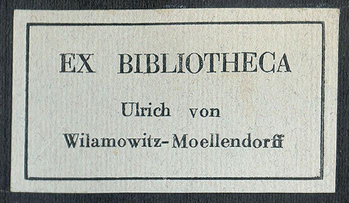 Exlibris-Nr.  521;- (Wilamowitz-Moellendorff, Ulrich von), Etikett: Exlibris, Name; 'Ex Bibliotheca Ulrich von Wilamowitz-Moellendorff'.  (Prototyp)