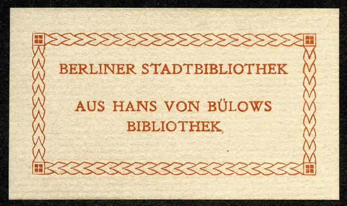 Exlibris-Nr.  505;- (Bülow, Hans von;Berliner Stadtbibliothek), Etikett: Exlibris, Name, Besitzwechsel; 'Berliner Stadtbibliothek Aus Hans von Bülows Bibliothek'.  (Prototyp)