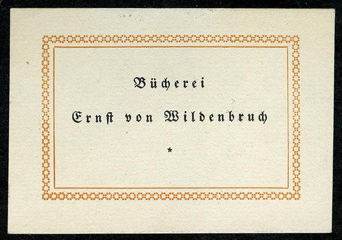 Exlibris-Nr.  511;- (Wildenbruch, Ernst von), Etikett: Exlibris, Name; 'Bücherei 
Ernst von Wildenbruch 
*'.  (Prototyp)