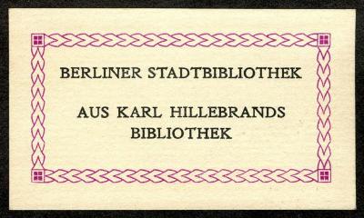 Exlibris-Nr.  518;- (Berliner Stadtbibliothek;Hillebrand, Karl), Etikett: Exlibris, Name, Besitzwechsel; 'Berliner Stadtbibliothek Aus Karl Hillebrands Bibliothek'.  (Prototyp)