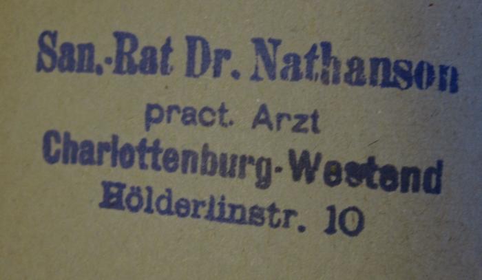  Hoffmanns Erzählungen ([o.J.]);- (Nathanson, Max), Stempel: Berufsangabe/Titel/Branche, Name, Ortsangabe; 'San.-Rat Dr. Nathanson
pract. Artz 
Charlottenburg-Westend 
Hölderlinstr. 10'.  (Prototyp)