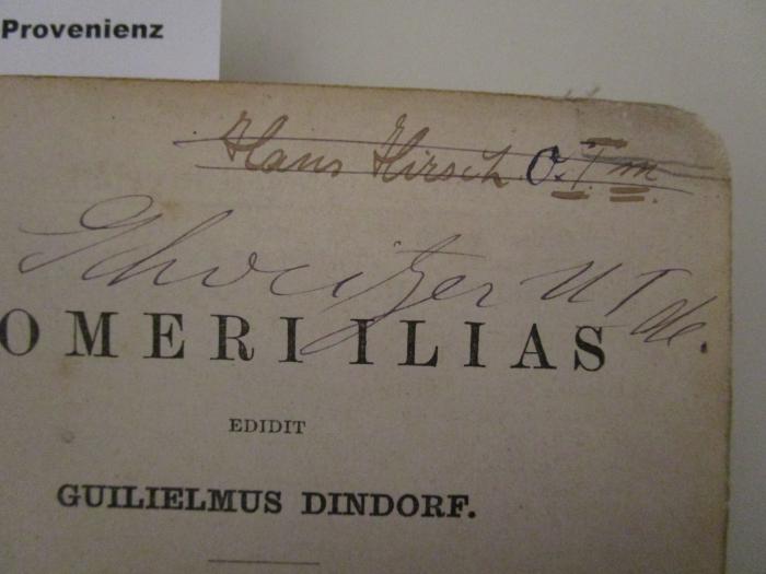  Homeri Ilias (1899);- (Schweitzer, [?]), Von Hand: Name, Notiz, Nummer; 'Schweitzer UIM.'. 
