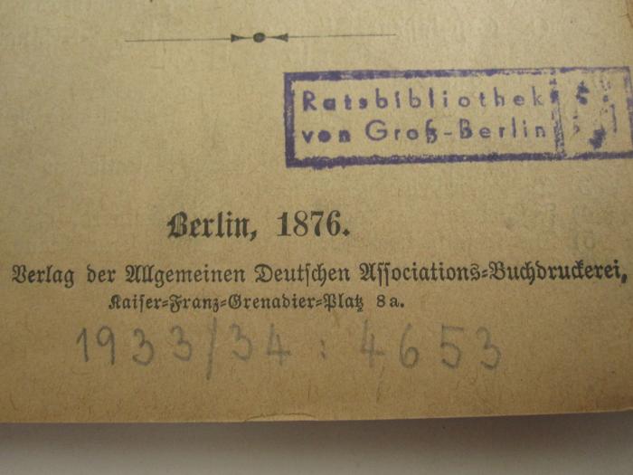 MB 11637: Protokoll des Socialisten-Congresses zu Gotha vom 19. bis 23. August 1876 (1876);- (Friedrich-Wilhelms-Universität Berlin. Institut für Politische Pädagogik), Von Hand: Inventar-/ Zugangsnummer; '1933/34 : 4653'. 