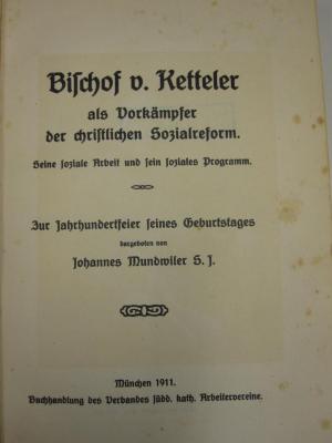 MB 4555: Bischof v. Ketteler als Vorkämpfer der christlichen Sozialreform : Seine soziale Arbeit und sein soziales Programm. Zur Jahrhundertfeier seines Geburtstages (1911)