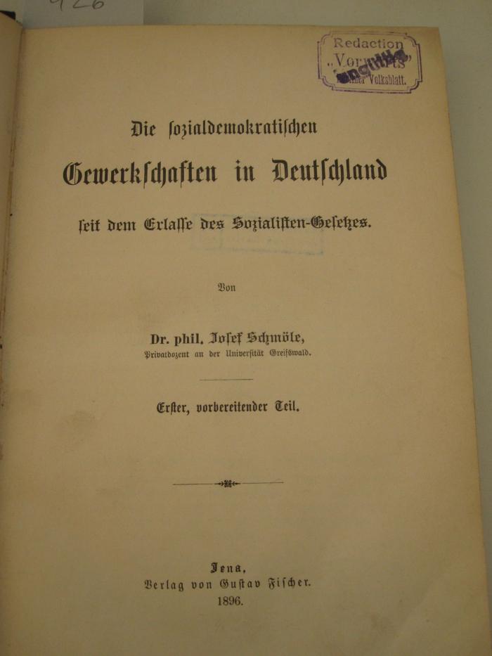 MB 5796 : Die sozialdemokratischen Gewerkschaften in Deutschland seit dem Erlasse des Sozialisten-Gesetzes. Erster, vorbereitender Teil. (1896)