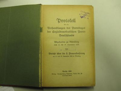 MB 9844: Protokoll über die Verhandlungen des Parteitages der Sozialdemokratischen Partei Deutschlands : abgehalten zu Nürnberg sowie Bericht über die 5. Frauenkonferenz am 11. und 12. September 1908 in Nürnberg (1908)