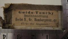 - (Buchhandlung Guido Touchy (Berlin)), Etikett: Buchhändler, Name, Ortsangabe; 'Guido Touchy, Buchhandlung, Berlin N., Gr. Hamburgerstr. 41 (Ecke der Auguststr.)'.  (Prototyp)