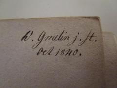 - (Gmelin, W.), Von Hand: Autogramm, Name, Datum; 'W. Gmelin j. St., Oct. 1840'. 