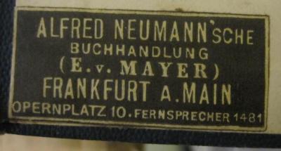 - (Alfred Neumann'sche Buchhandlung (E. v. Mayer)), Etikett: Name, Ortsangabe, Buchhändler; 'Alfred Neumann'sche Buchhandlung (E.v.Mayer) Frankfurt a. Main, Opernplatz 10'.  (Prototyp); Illustrierte Musik-Geschichte (1893)