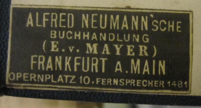  Illustrierte Musik-Geschichte (1893);- (Alfred Neumann'sche Buchhandlung (E. v. Mayer)), Etikett: Name, Ortsangabe, Buchhändler; 'Alfred Neumann'sche Buchhandlung (E.v.Mayer) Frankfurt a. Main, Opernplatz 10'.  (Prototyp)