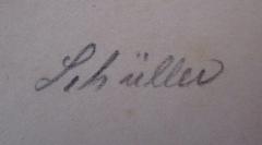 - (Schüller, [?]), Von Hand: Autogramm, Name; 'Schüller'. 