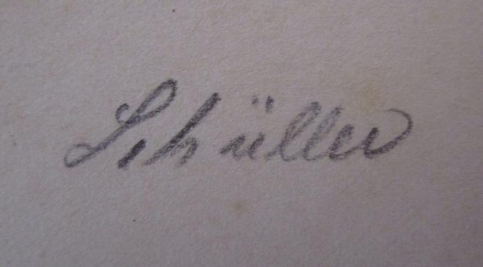 - (Schüller, [?]), Von Hand: Autogramm, Name; 'Schüller'. ; Geschichte des preußischen Vaterlandes bis zur Gründung des deutschen Kaiserreichs (1871) (1881)