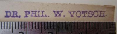Kf 356: Berichte der deutschen Botanischen Gesellschaft (1909);- (Votsch, Wilhelm), Stempel: Name, Berufsangabe/Titel/Branche; 'Dr. Phil. W. Votsch'.  (Prototyp)
