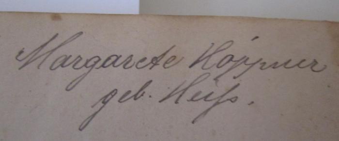 Schillers sämmtliche Werke in zwölf Bänden : Siebenter Band (1838);- (Höppner, Margarete), Von Hand: Autogramm, Name; 'Margarete Höppner geb. Heiß'. 