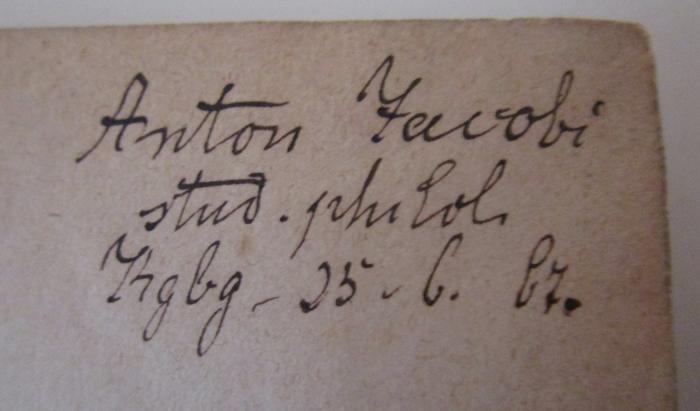 - (Jacobi, Anton), Von Hand: Autogramm, Name, Ortsangabe, Datum; 'Anton Jacobi stud. philol. Kgbg. 25.6. 67.'. ; Die Gedichte Walthers von der Vogelweide (1864)