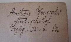 - (Jacobi, Anton), Von Hand: Autogramm, Name, Ortsangabe, Datum; 'Anton Jacobi stud. philol. Kgbg. 25.6. 67.'. 
