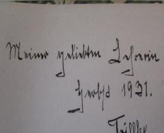 - (Trillke, [?];Eichhorn, Annemarie), Von Hand: Name, Datum, Widmung; 'Meiner geliebten Lehrerin
Herbst 1931
Trillke.'. 