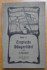  Tropische Düngerfibel : Beiträge zur Düngungsfrage in den Tropen und Subtropen (o.J.)