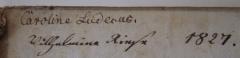 - (Riese, Wilhelmine), Von Hand: Autogramm, Name, Datum; 'Wilhelmine Riese 1827.'. 
