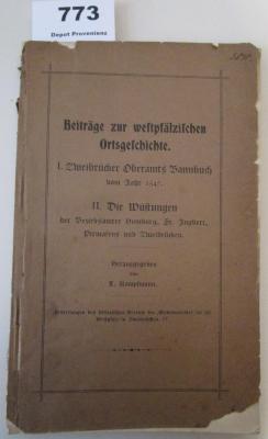  Beiträge zur westpfälzischen Ortsgeschichte : I. Zweibrückener Oberamts Bannbuch vom Jahr 1547. II. Die Wüstungen der Bezirksämter Homburg, St. Ingbert, Pirmasens und Zweibrücken (1908)