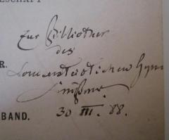 - (Luisenstädtisches Gymnasium (Berlin)), Von Hand: Widmung, Berufsangabe/Titel/Branche, Name, Datum; 'zur Bibliothek des Luisenstädtischen Gymn. [...] 30.III.88'. 