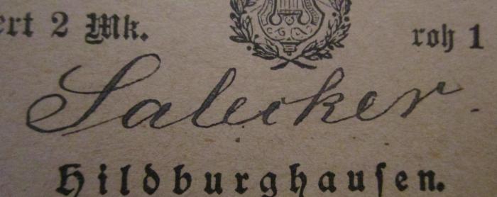 - (Salecker, Lotte), Von Hand: Autogramm, Name; 'Salecker'. ; Männergesänge von verschiedenen Komponisten : Zunächst für die oberen Klassen höherer Lehranstalten, Gymnasien, Seminaren, Real- und Gewerbeschulen sowie für Deutschlands Liedertafeln und Lehrervereine (1891)