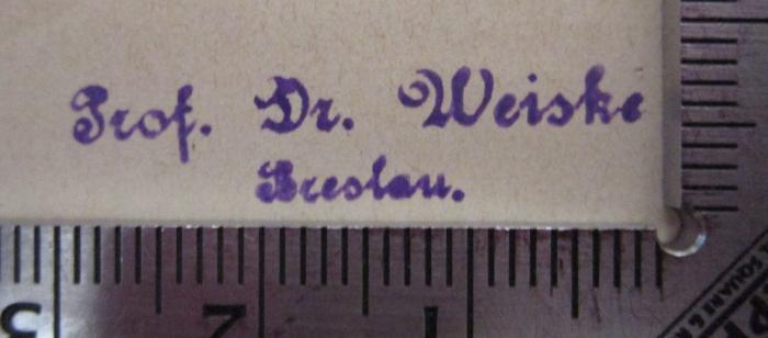 - (Weiske, Hugo), Stempel: Name, Ortsangabe, Berufsangabe/Titel/Branche; 'Prof. Dr. Weiske Breslau'.  (Prototyp);Kd 505: Zeitschrift für Physiologische Chemie : Siebenter Band (1883)