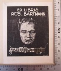 - (Bartmann, Rösl), Etikett: Exlibris, Portrait, Name; 'Ex Libris Rösl Bartmann
Horwitz'.  (Prototyp)