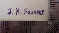 - (Sauveur, Jean Henri), Stempel: Name; 'J.H. Sauveur'.  (Prototyp)