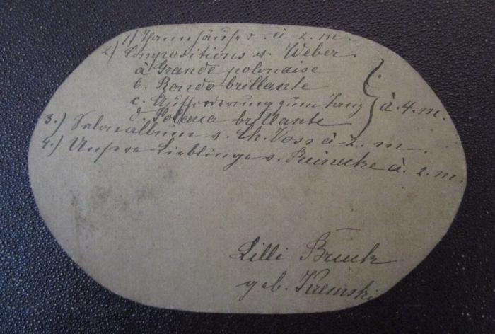  Salon-Album : Sammlung der beliebtesten Salonstücke für Pianoforte ; Unsere Lieblinge : die schönsten Melodien alter und neuer Zeit (o.J.);- (Bruck, Lilli), Etikett: Name, Autogramm, Notiz; '1.)[...] [?] 2.) Compositiones v. Weber (à. 4. m.) à) Grande polonaise b) Rondo brillante c) Aufforderung zum Tanz d) Polonaise brillante 3.) Salonlieblinge v. Ch. Voss à 2. m. 4.) Unsere Lieblinge v. Reinecke à 2. m. 

Lilli Bruck geb. Kremski'. 